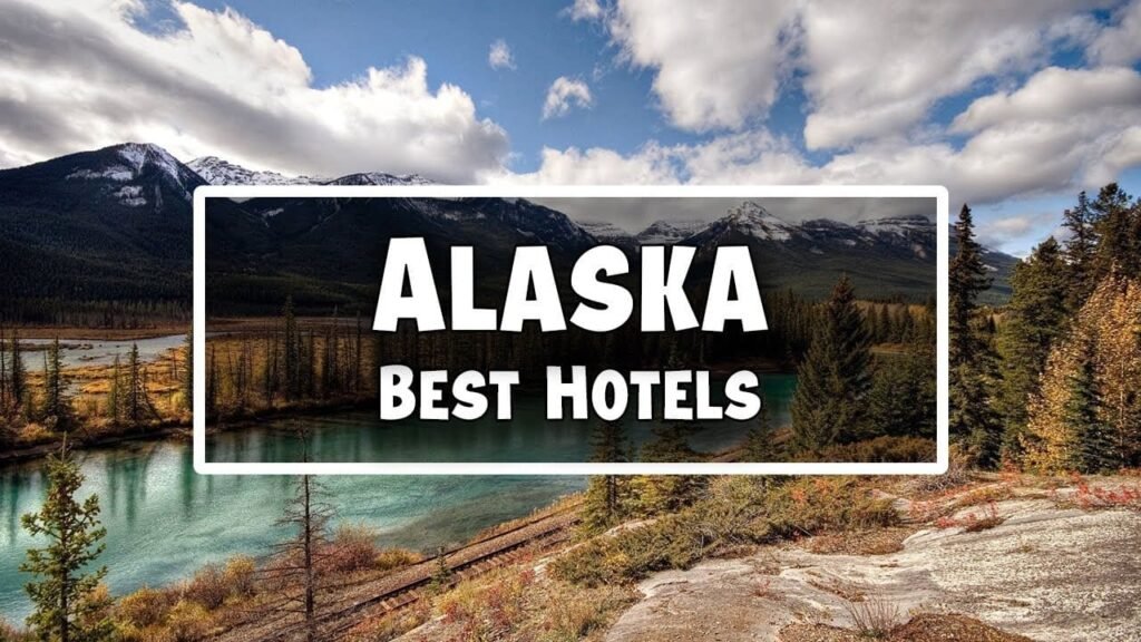 Best Hotels in Alaska