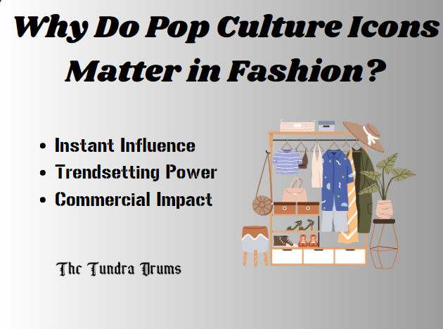 Why Do Pop Culture Icons Matter in Fashion
