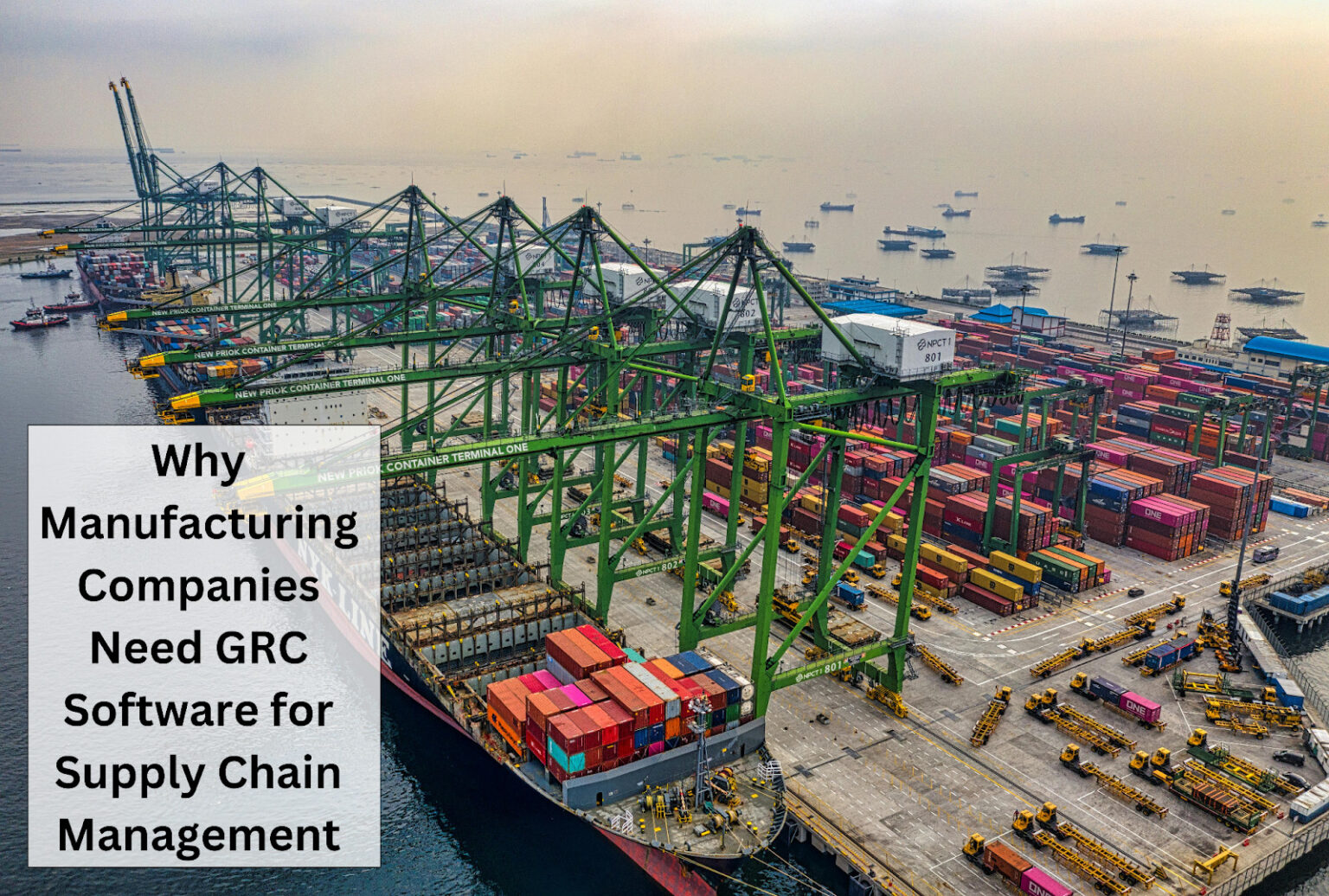 Why Manufacturing Companies Need GRC Software for Supply Chain Management Why Manufacturing Companies Need GRC Software for Supply Chain Management