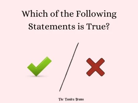 Which of the Following Statements is True?