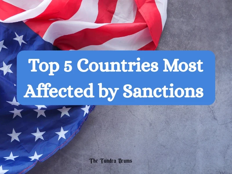 Top 5 Countries Most Affected by Sanctions