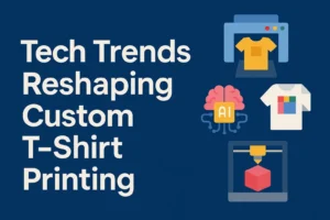 Illustration with the title 'Tech Trends Reshaping Custom T-Shirt Printing