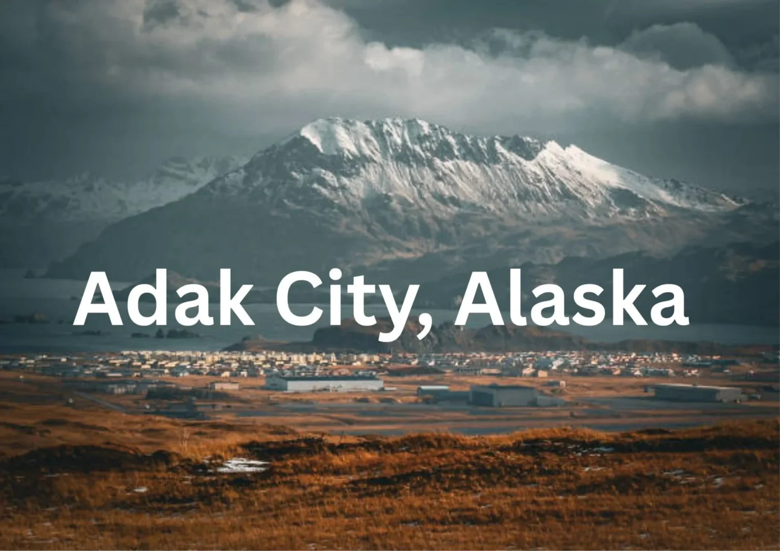 Adak City – Alaska’s Remote Island with a Cold War Legacy Adak City Alaska