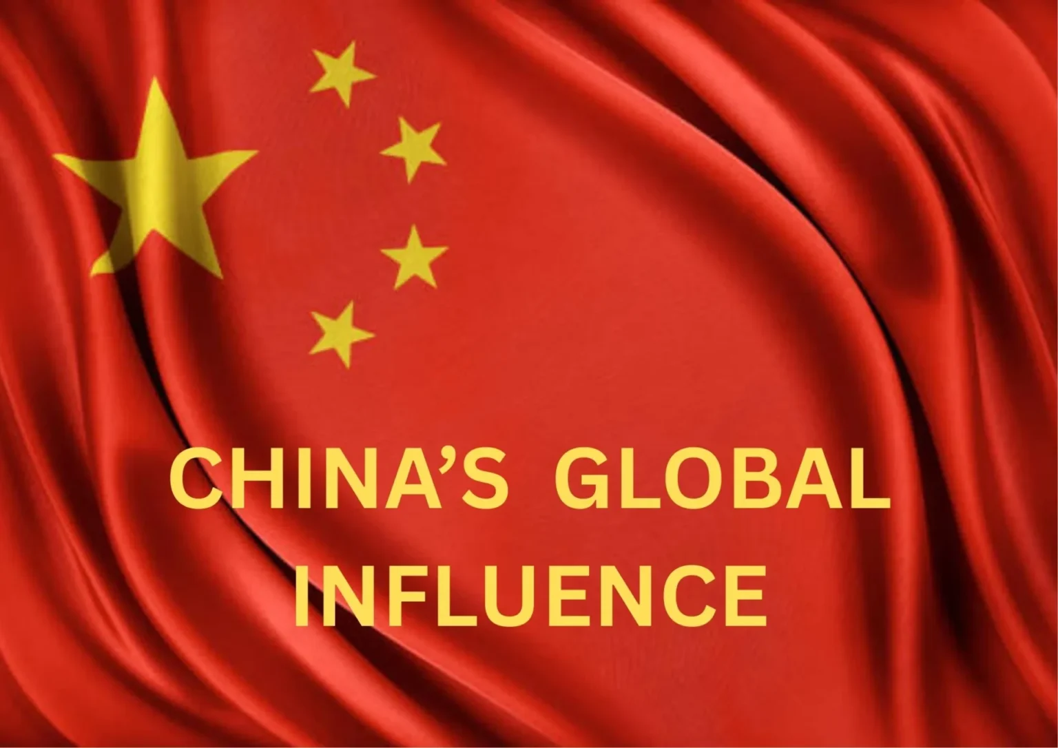 CHINAS GLOBAL INFLUENCE