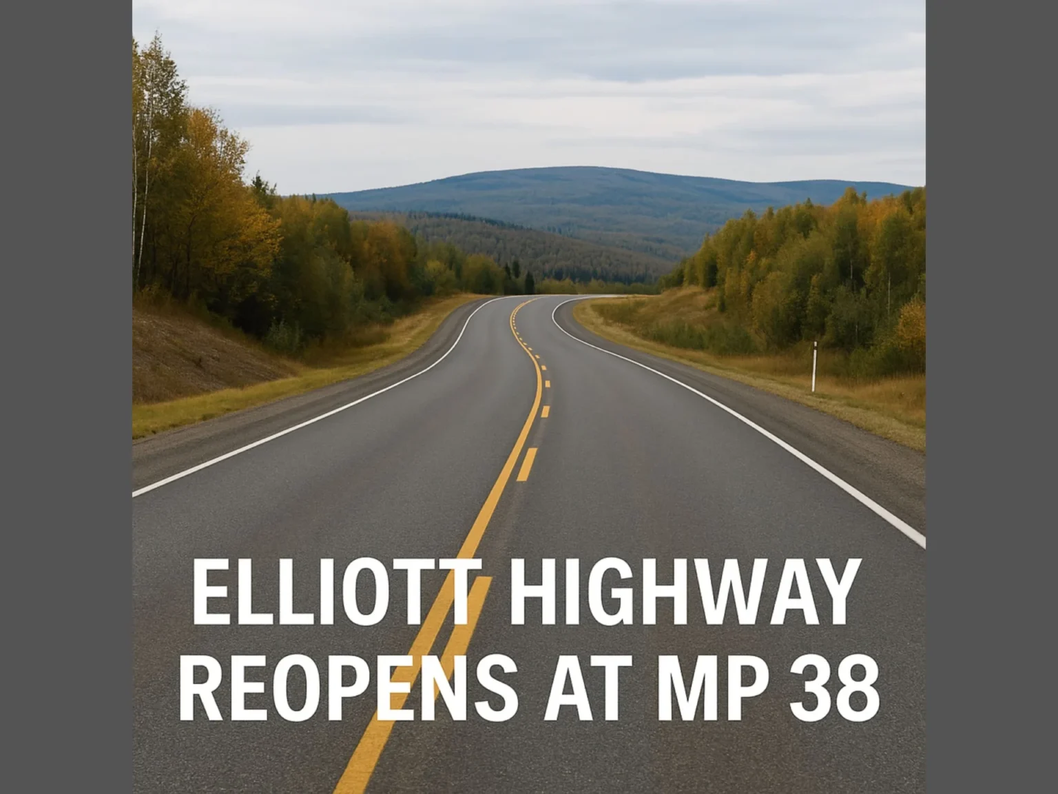 Elliott Highway Reopens at Milepost 38 After Temporary Closure Add a heading 3 2