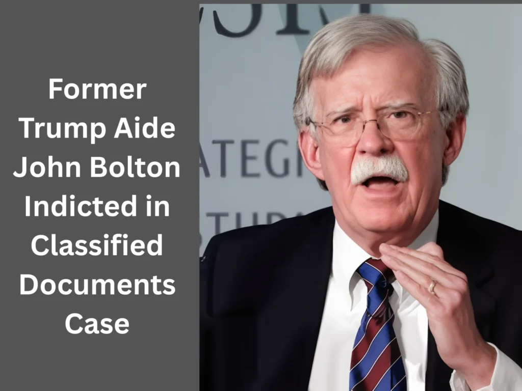 Former Trump Aide John Bolton Indicted in Classified Documents Case John Bolton