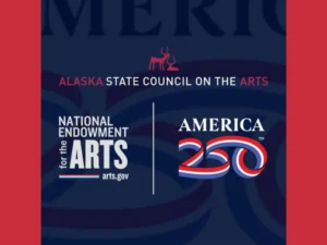 Applications Open for America 250 Alaska Grants Supporting Arts-Based Community Projects Untitled design